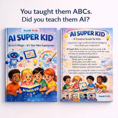 AI SUPER KID — 25+ Real AI Tools Your Child Can Actually Use Today (Ages 9+ | Smart Book)